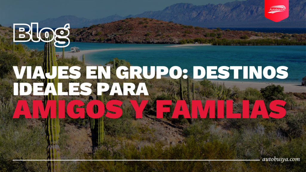 Viajes en grupo: destinos ideales para amigos y familias